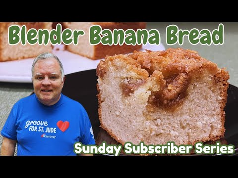 Blender Banana Bread – Delicious with that Lovely Banana Flavor! Sunday Subscriber Recipes Series