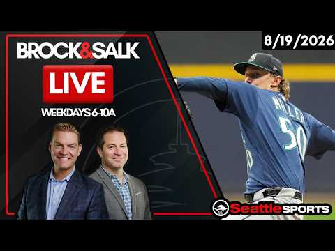 Brock & Salk LIVE – Seattle Sports News & Analysis | 8/19/26