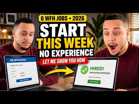 6 Work From Home Jobs You Can Start This Week | No Experience Needed | How To Get Hired FAST 2026