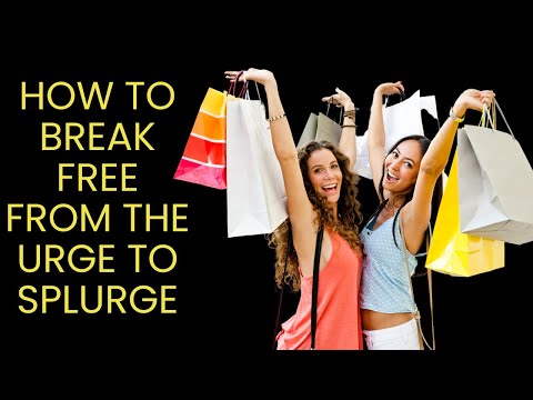 How to Break Free from the Urge to Splurge