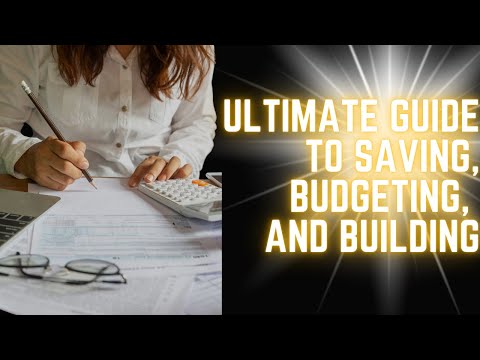 Ultimate Guide to Saving, Budgeting, and Building