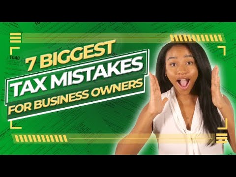 7 BIG Tax Mistakes Business Owners Make & How to Fix Them