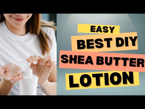 DIY Body Lotion | Shea Butter Lotion Recipe |Shea Butter Lotion DIY | Shea Butter Lotion Homemade